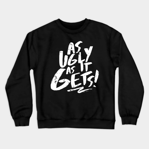 As Ugly As It Gets (v1) Crewneck Sweatshirt by bluerockproducts